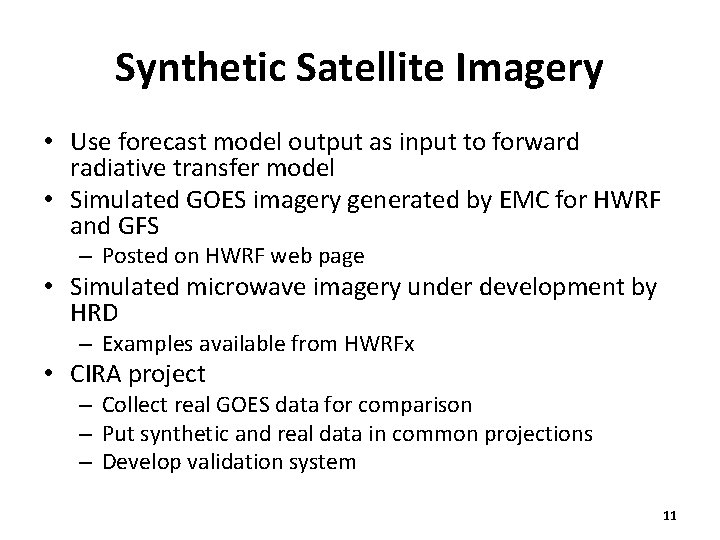 Synthetic Satellite Imagery • Use forecast model output as input to forward radiative transfer