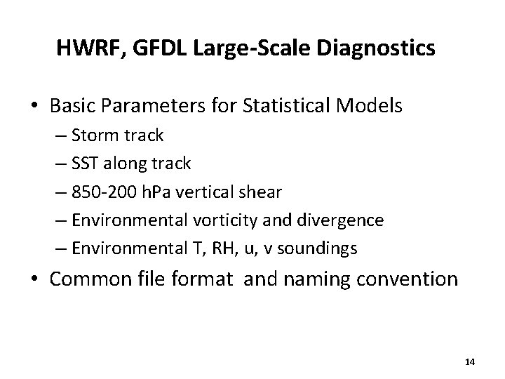 HWRF, GFDL Large-Scale Diagnostics • Basic Parameters for Statistical Models – Storm track –