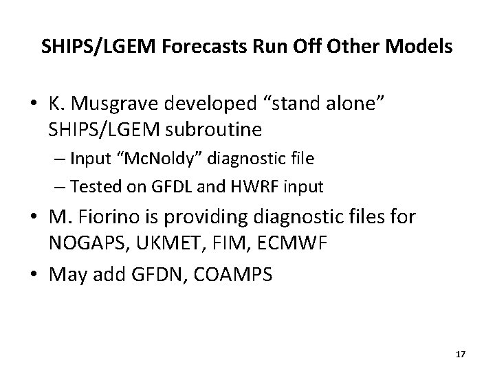 SHIPS/LGEM Forecasts Run Off Other Models • K. Musgrave developed “stand alone” SHIPS/LGEM subroutine