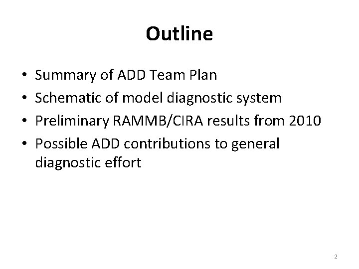 Outline • • Summary of ADD Team Plan Schematic of model diagnostic system Preliminary