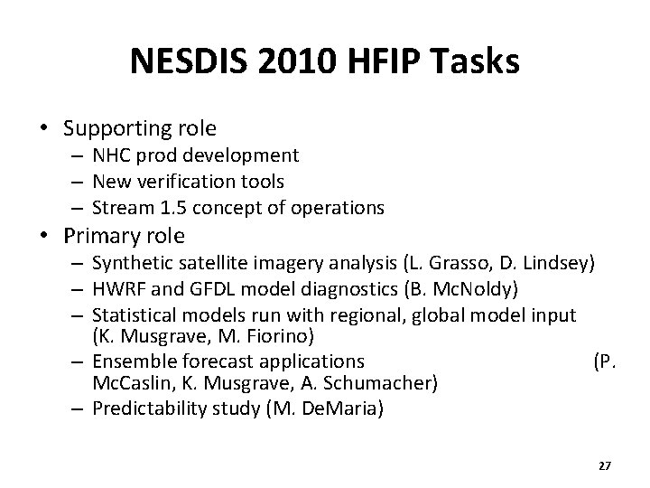 NESDIS 2010 HFIP Tasks • Supporting role – NHC prod development – New verification