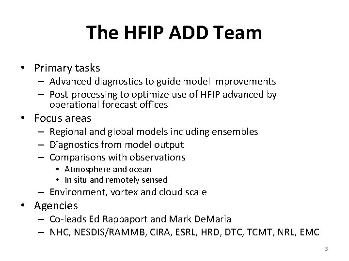 The HFIP ADD Team • Primary tasks – Advanced diagnostics to guide model improvements