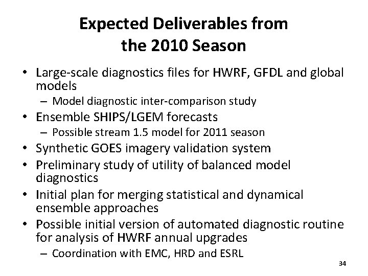 Expected Deliverables from the 2010 Season • Large-scale diagnostics files for HWRF, GFDL and