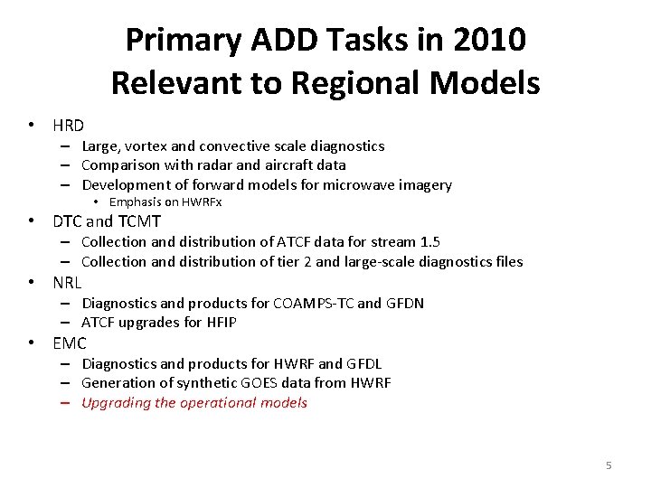 Primary ADD Tasks in 2010 Relevant to Regional Models • HRD – Large, vortex