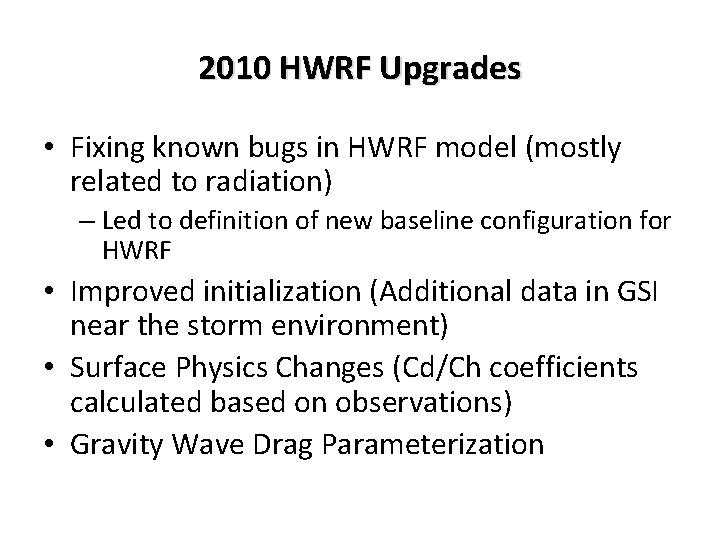 2010 HWRF Upgrades • Fixing known bugs in HWRF model (mostly related to radiation)