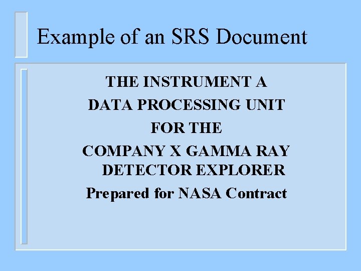 Example of an SRS Document THE INSTRUMENT A DATA PROCESSING UNIT FOR THE COMPANY