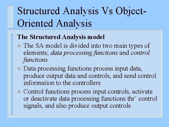 Structured Analysis Vs Object. Oriented Analysis The Structured Analysis model n The SA model