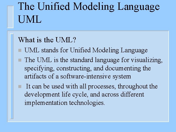 The Unified Modeling Language UML What is the UML? n n n UML stands