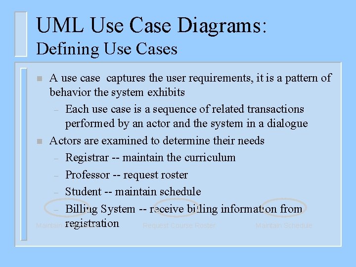 UML Use Case Diagrams: Defining Use Cases A use captures the user requirements, it