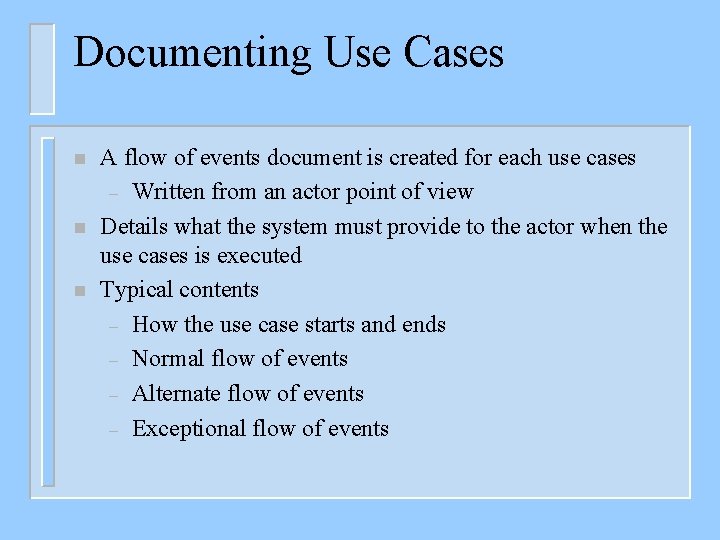 Documenting Use Cases n n n A flow of events document is created for