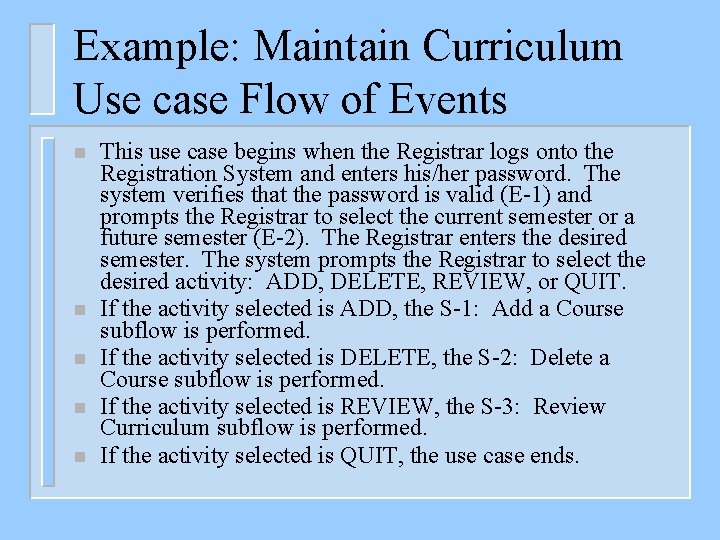 Example: Maintain Curriculum Use case Flow of Events n n n This use case