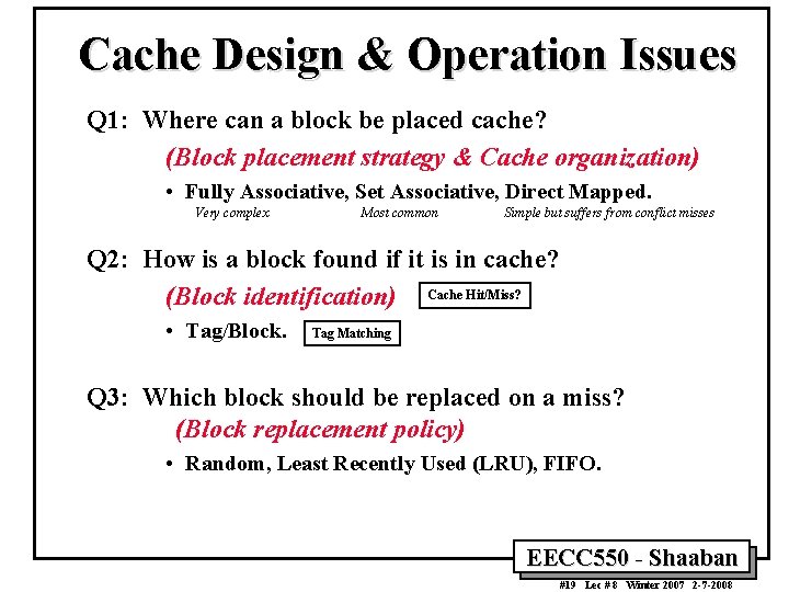 Cache Design & Operation Issues Q 1: Where can a block be placed cache? Cache Design & Operation Issues Q 1: Where can a block be placed cache?
