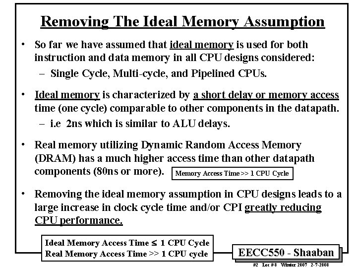 Removing The Ideal Memory Assumption • So far we have assumed that ideal memory Removing The Ideal Memory Assumption • So far we have assumed that ideal memory