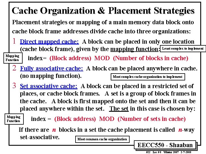 Cache Organization & Placement Strategies Placement strategies or mapping of a main memory data Cache Organization & Placement Strategies Placement strategies or mapping of a main memory data
