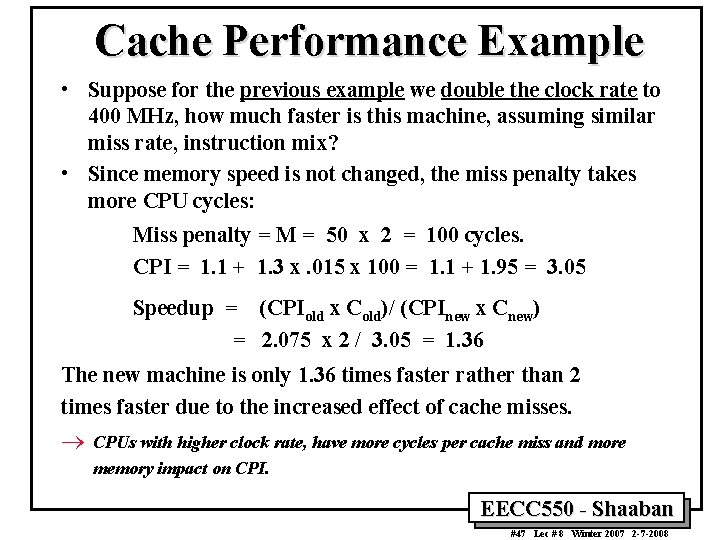 Cache Performance Example • Suppose for the previous example we double the clock rate Cache Performance Example • Suppose for the previous example we double the clock rate