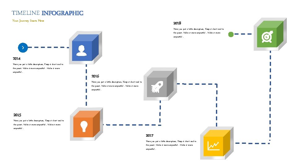 TIMELINE INFOGRAPHIC Your Journey Starts Here 2018 Here you put a little description, Keep