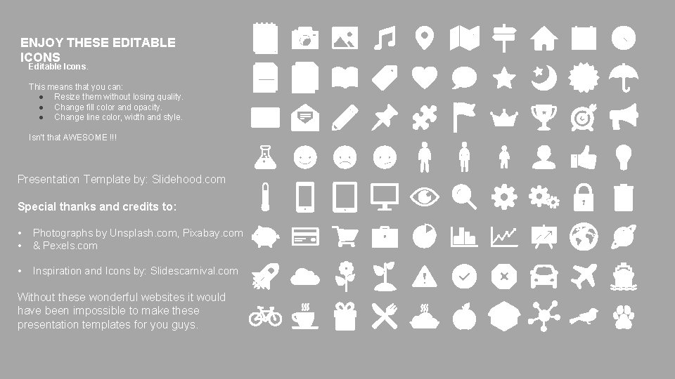 ENJOY THESE EDITABLE ICONS Editable Icons. This means that you can: ● Resize them