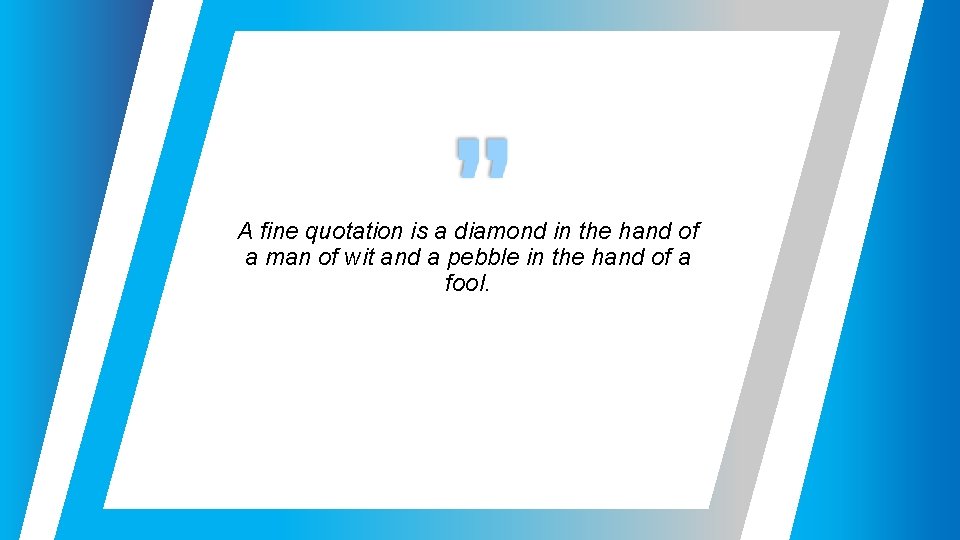 A fine quotation is a diamond in the hand of a man of wit