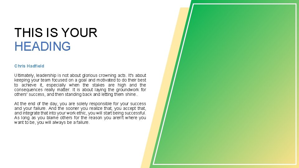 THIS IS YOUR HEADING Chris Hadfield Ultimately, leadership is not about glorious crowning acts.