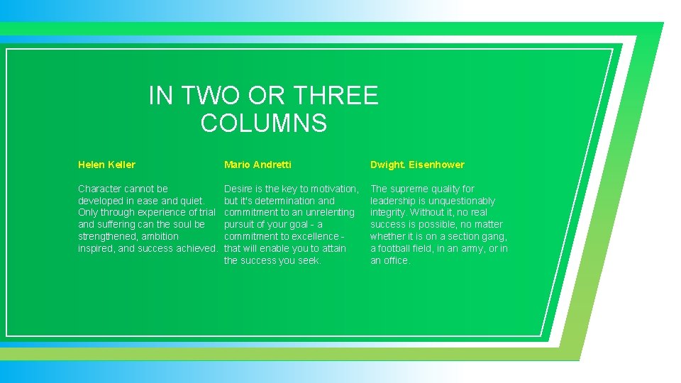 IN TWO OR THREE COLUMNS Helen Keller Mario Andretti Dwight. Eisenhower Character cannot be