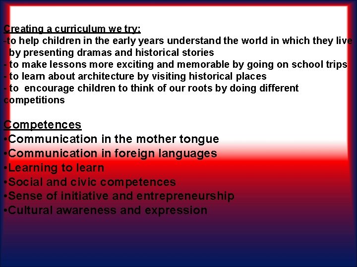 Creating a curriculum we try: -to help children in the early years understand the