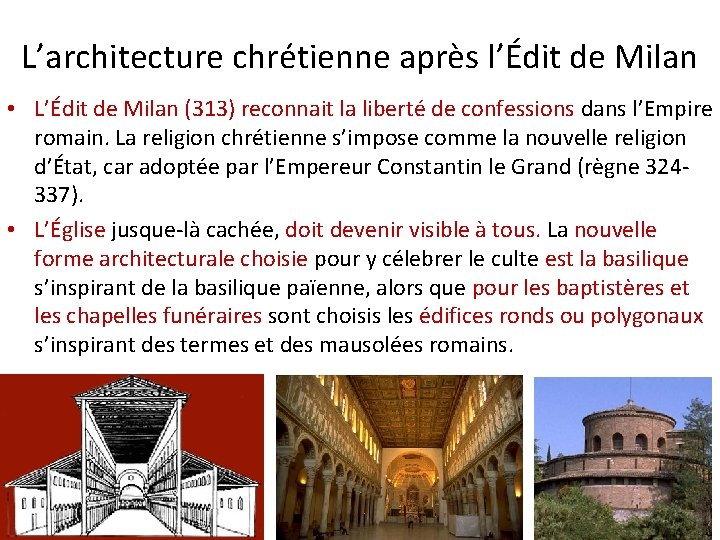 L’architecture chrétienne après l’Édit de Milan • L’Édit de Milan (313) reconnait la liberté