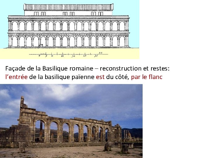 Façade de la Basilique romaine – reconstruction et restes: l’entrée de la basilique païenne