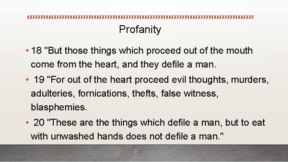 Profanity • 18 "But those things which proceed out of the mouth come from