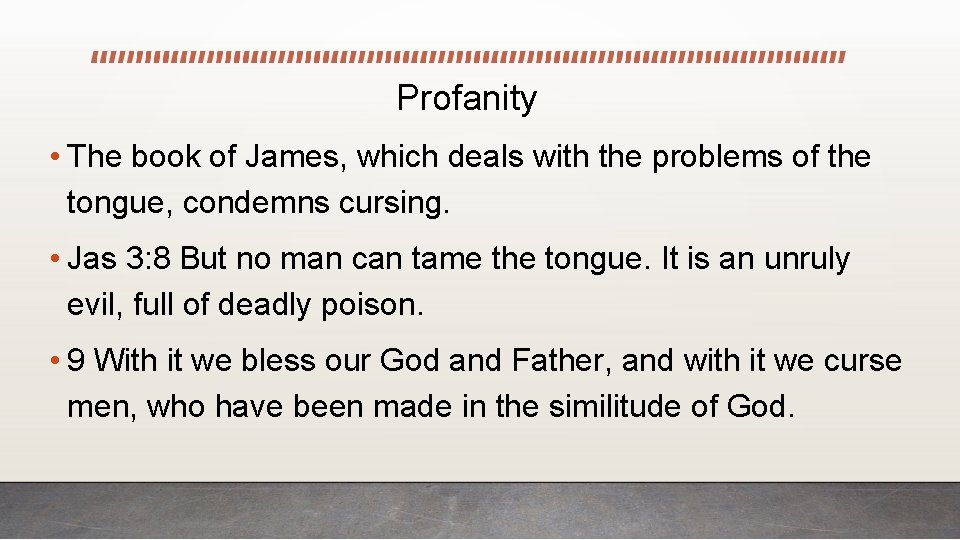 Profanity • The book of James, which deals with the problems of the tongue,