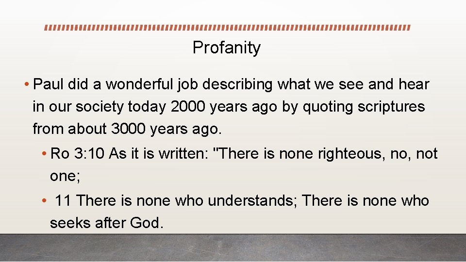 Profanity • Paul did a wonderful job describing what we see and hear in