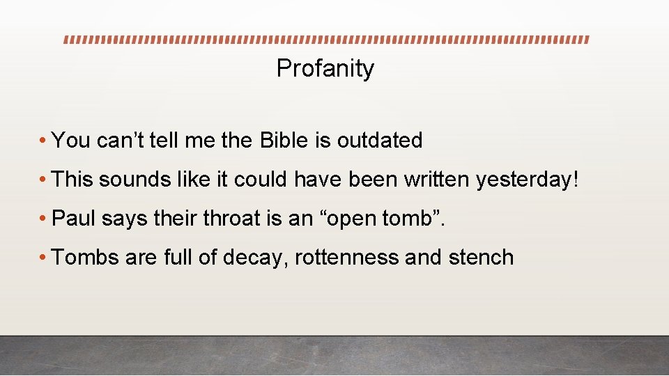 Profanity • You can’t tell me the Bible is outdated • This sounds like