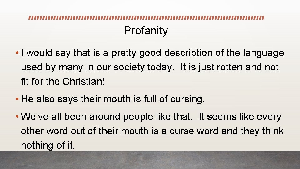 Profanity • I would say that is a pretty good description of the language