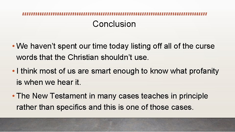Conclusion • We haven’t spent our time today listing off all of the curse