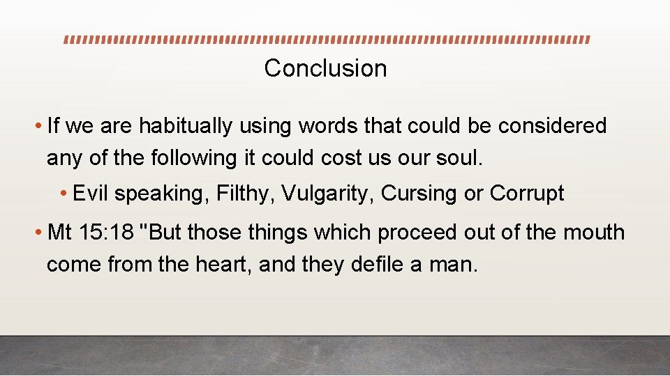 Conclusion • If we are habitually using words that could be considered any of