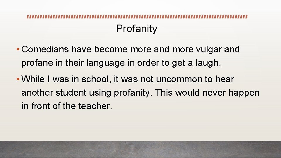 Profanity • Comedians have become more and more vulgar and profane in their language