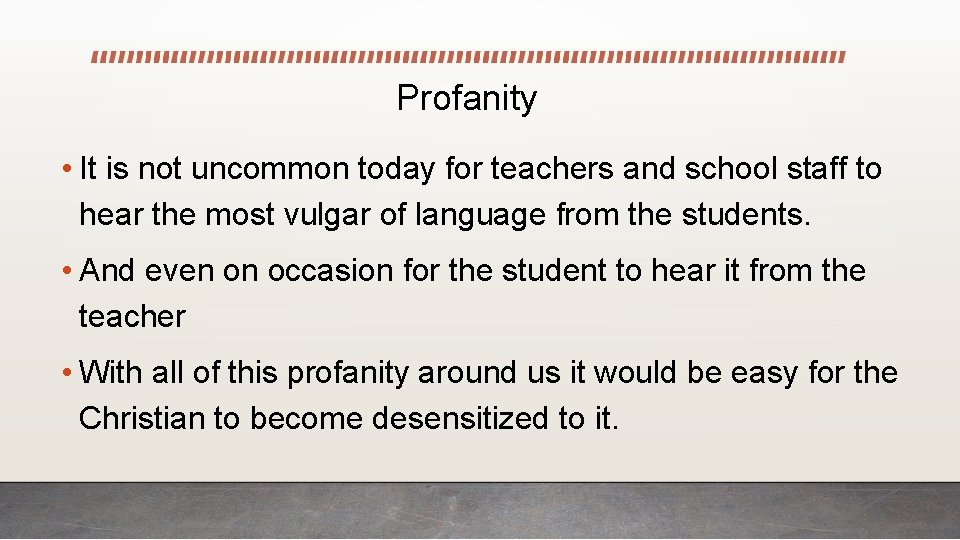 Profanity • It is not uncommon today for teachers and school staff to hear