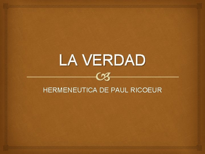 LA VERDAD HERMENEUTICA DE PAUL RICOEUR 