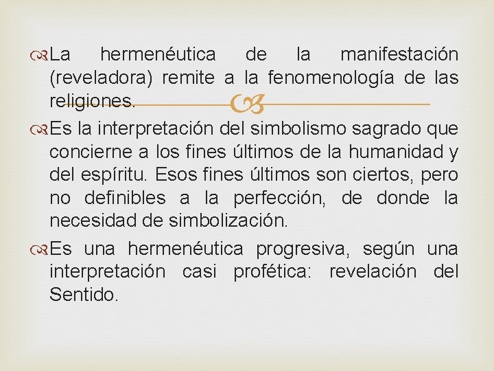  La hermenéutica de la manifestación (reveladora) remite a la fenomenología de las religiones.