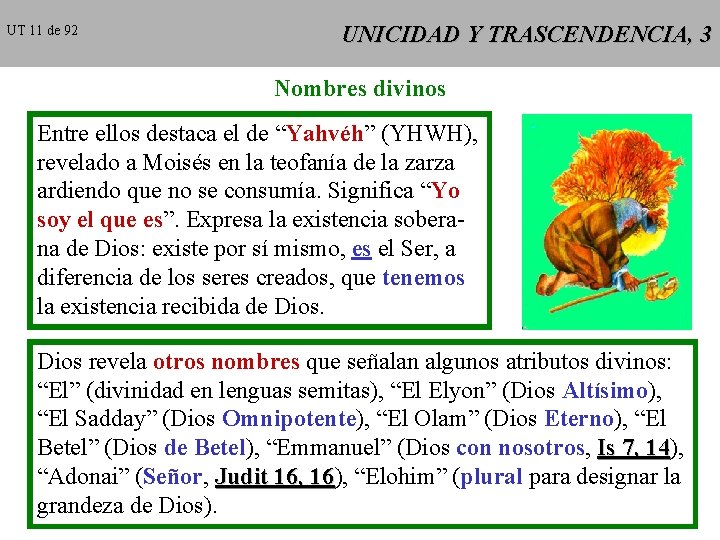 UT 11 de 92 UNICIDAD Y TRASCENDENCIA, 3 Nombres divinos Entre ellos destaca el