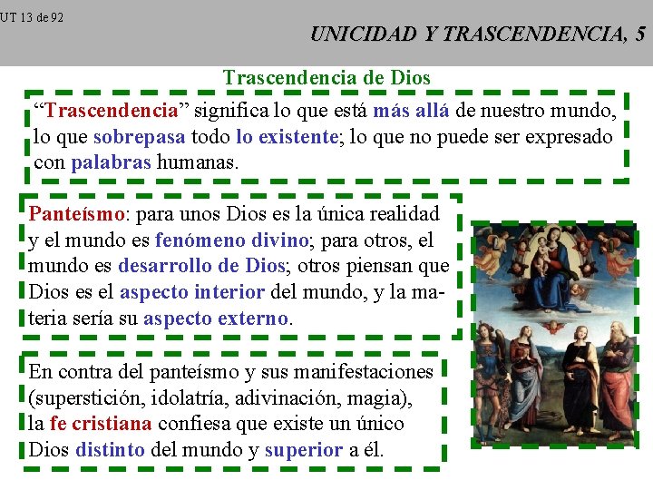 UT 13 de 92 UNICIDAD Y TRASCENDENCIA, 5 Trascendencia de Dios “Trascendencia” significa lo