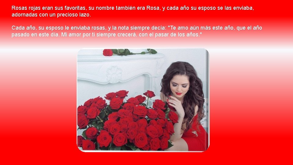 Rosas rojas eran sus favoritas, su nombre también era Rosa, y cada año su