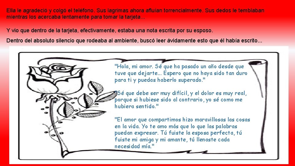 Ella le agradeció y colgó el teléfono. Sus lagrimas ahora afluían torrencialmente. Sus dedos