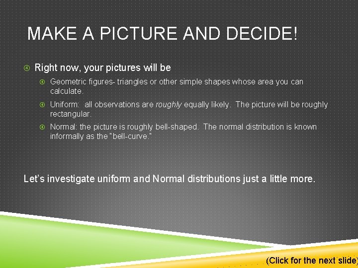 MAKE A PICTURE AND DECIDE! Right now, your pictures will be Geometric figures- triangles