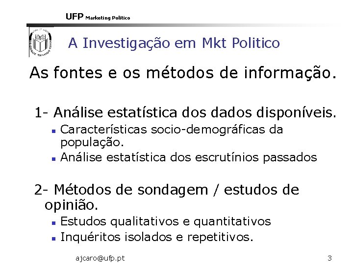 UFP Marketing Politico A Investigação em Mkt Politico As fontes e os métodos de UFP Marketing Politico A Investigação em Mkt Politico As fontes e os métodos de