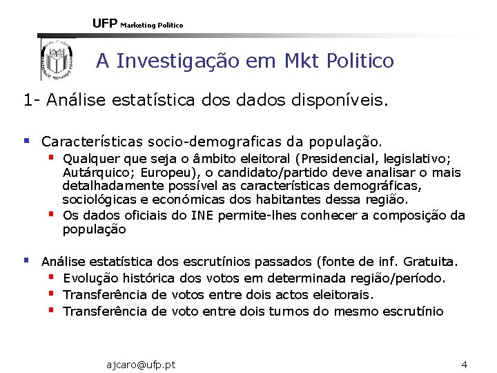 UFP Marketing Politico A Investigação em Mkt Politico 1 - Análise estatística dos dados