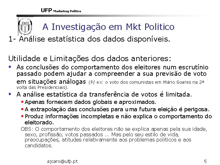 UFP Marketing Politico A Investigação em Mkt Politico 1 - Análise estatística dos dados