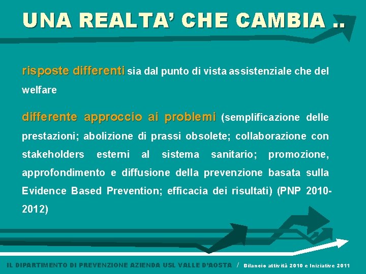 UNA REALTA’ CHE CAMBIA. . risposte differenti sia dal punto di vista assistenziale che