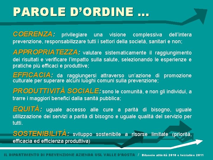 PAROLE D’ORDINE … COERENZA: privilegiare una visione complessiva dell’intera prevenzione, responsabilizzare tutti i settori