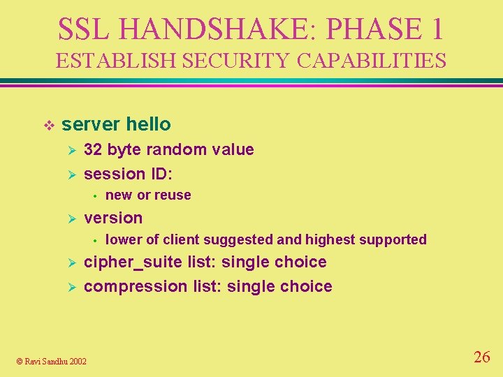 SSL HANDSHAKE: PHASE 1 ESTABLISH SECURITY CAPABILITIES v server hello Ø Ø 32 byte