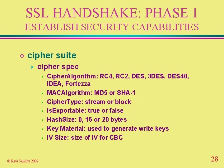 SSL HANDSHAKE: PHASE 1 ESTABLISH SECURITY CAPABILITIES v cipher suite Ø cipher spec •